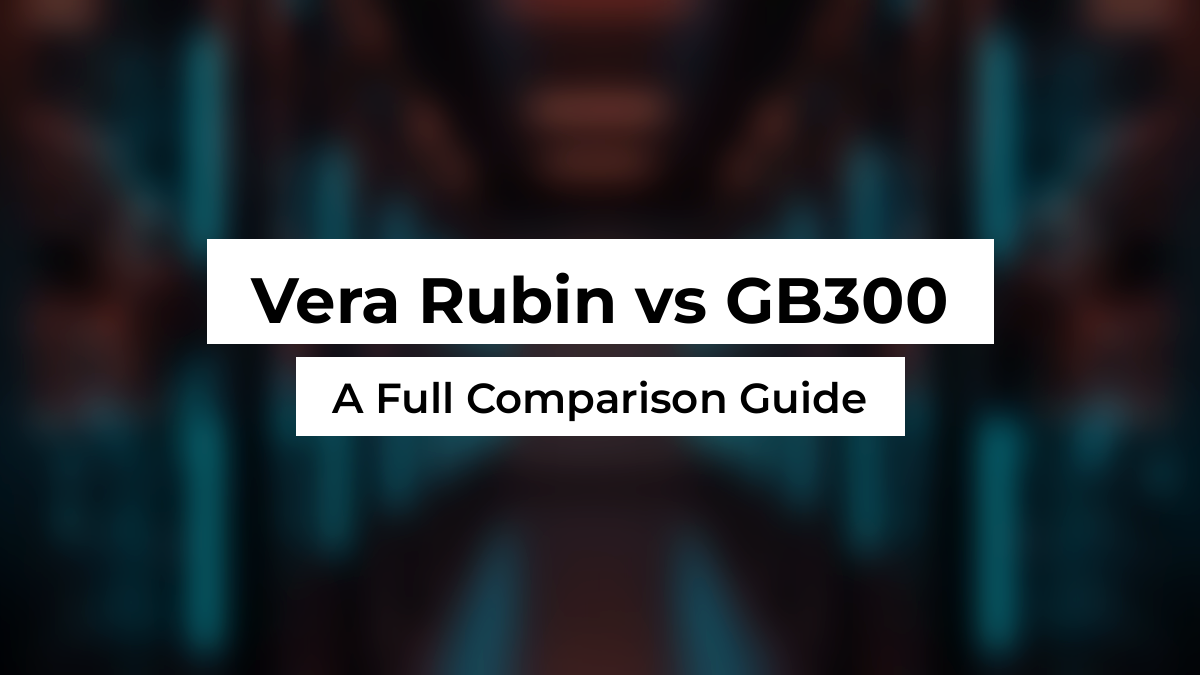 Blurred dark AI data center aisle with liquid-cooled server racks and cyan LED lights, white Montserrat title boxes reading Vera Rubin vs GB300, A Full Comparison Guide