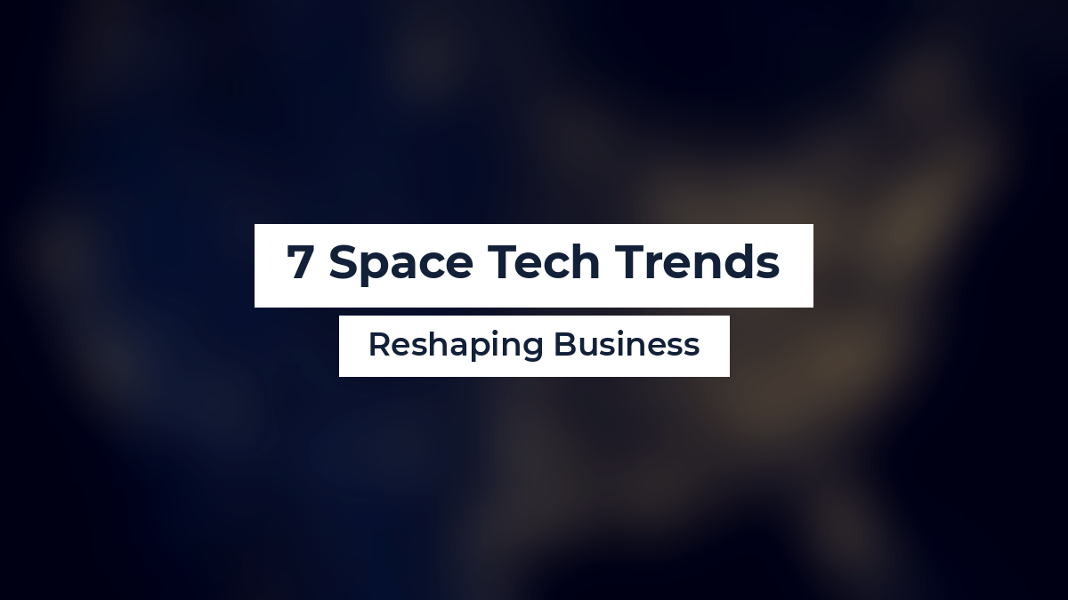 7 Space Tech Trends