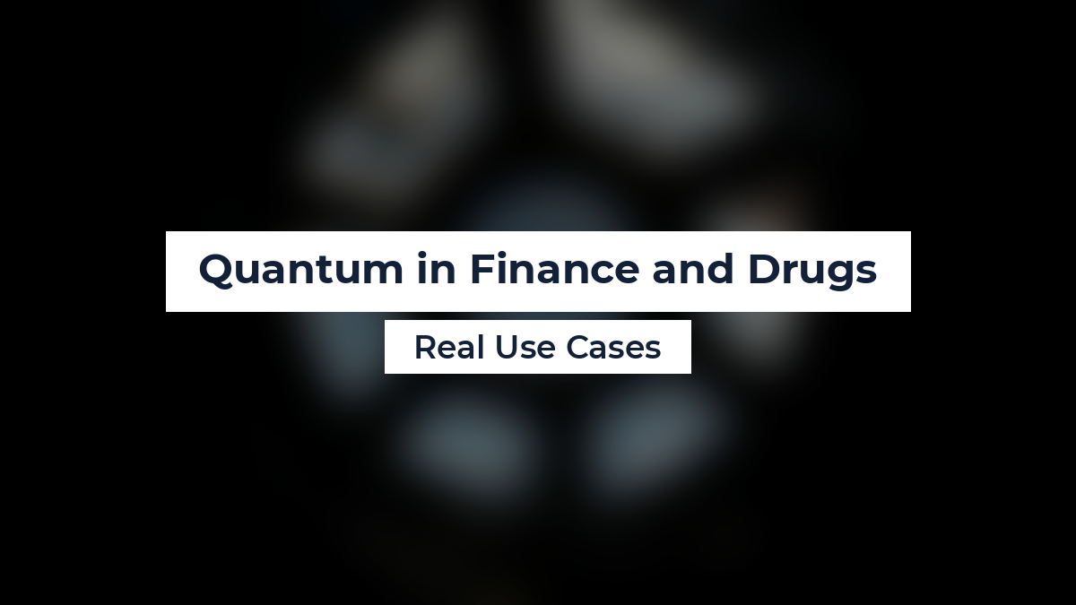Quantum in Finance and Drugs