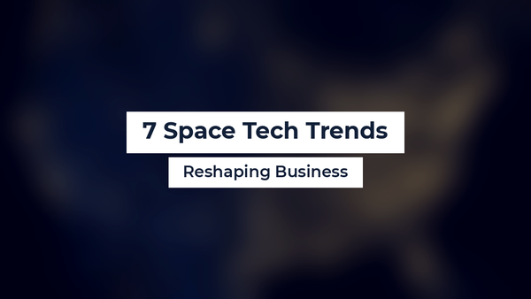 7 Space Tech Trends
