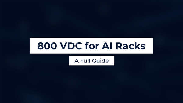 800 VDC for AI Racks — A Full Guide