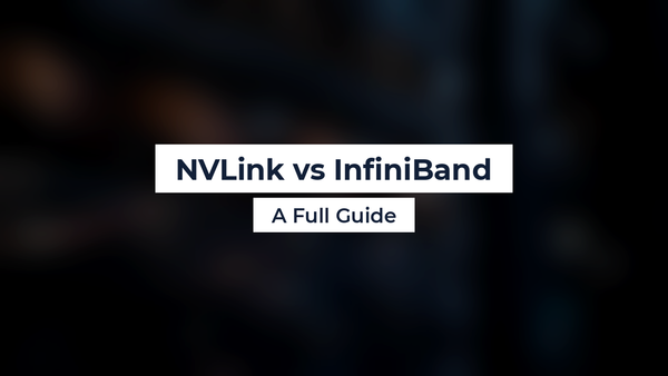 NVLink vs InfiniBand: A Full Guide