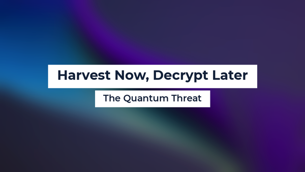 Harvest Now, Decrypt Later