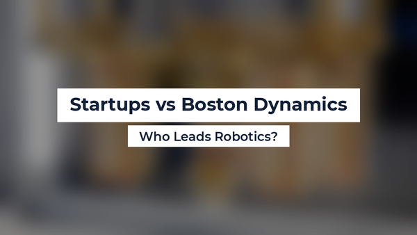 Startups vs Boston Dynamics