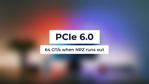 PCIe 6.0: 64 GT/s when NRZ runs out
