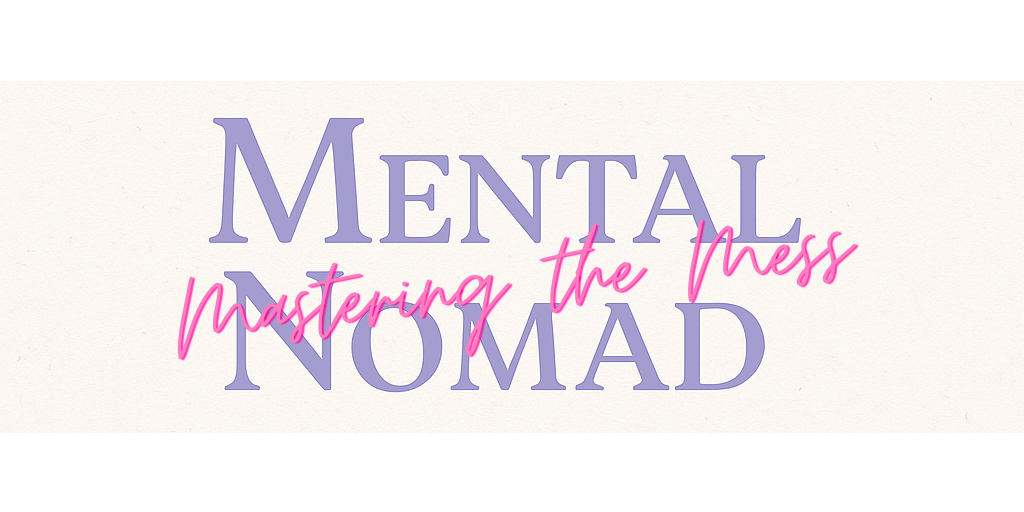 Mental Nomad – Mastering the Mess