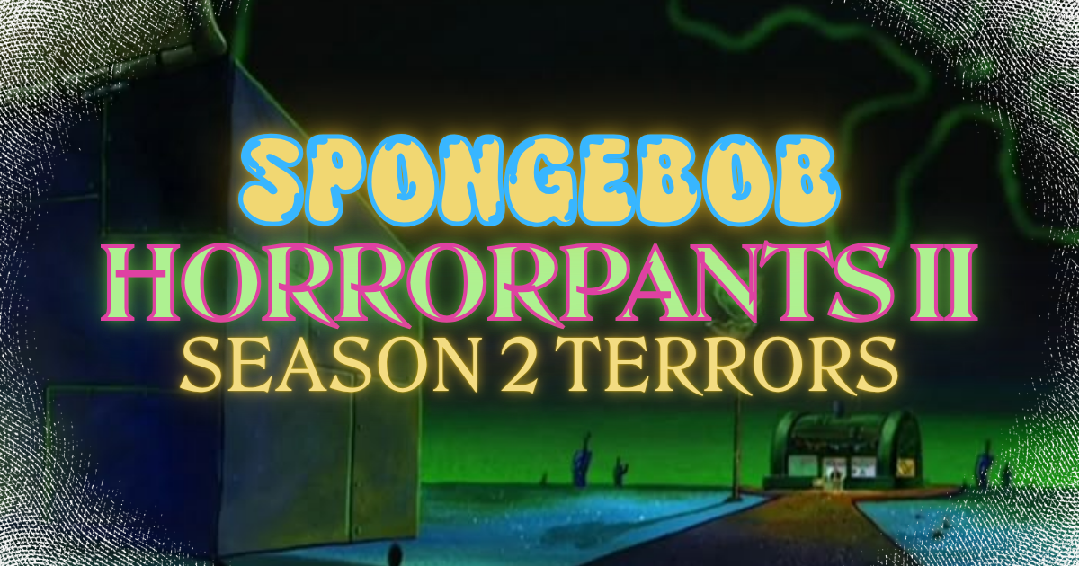SpongeBob HorrorPants: Electric Boogaloo, Season Two Terrors
