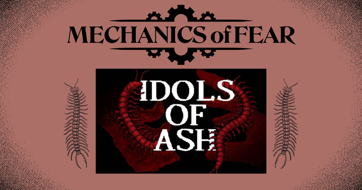 The words 'Mechanics of Fear' are above a red box with centipedes inside and on other side of it with the words 'Idols of Ash'