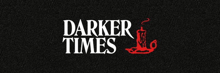 The Darker Dispatch 8/30/26