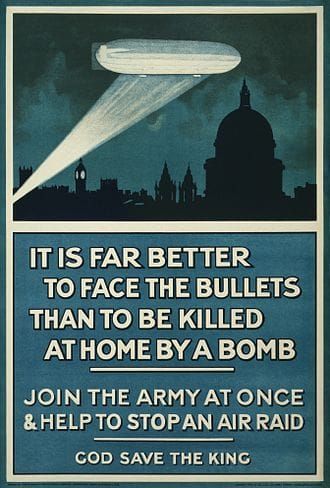 Poster of a dirigible over London at night, saying “It is far better to face the bullets than to be killed at home by a bomb”