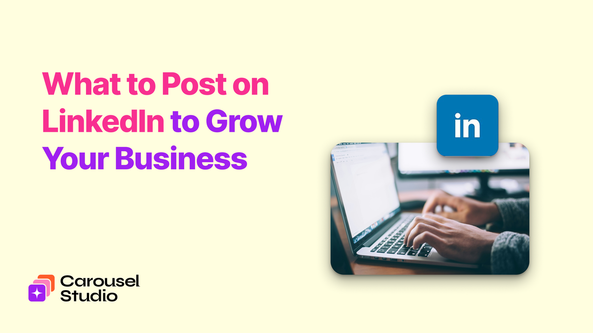 What to Post on LinkedIn to Grow Your Business