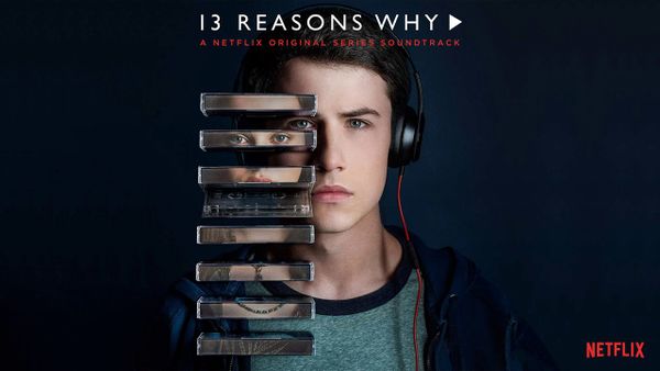 Soundtrack Poster for '13 Reasons Why' © Netflix