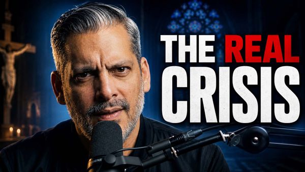 The Real Crisis in the Catholic Church - Ep. 55