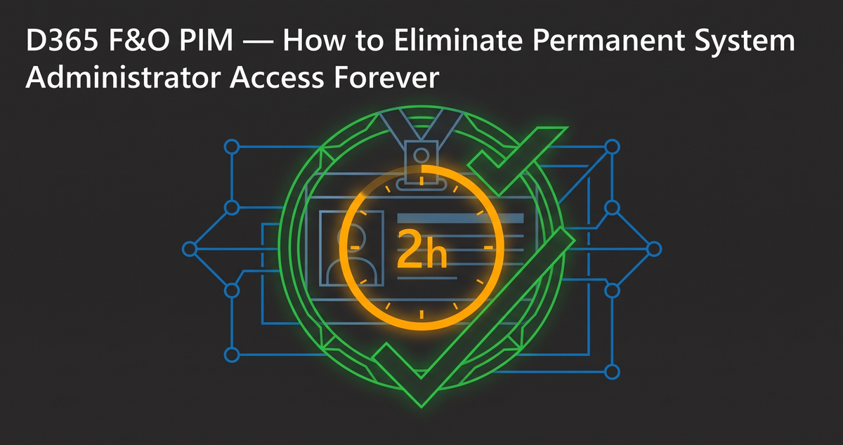 D365 F&O PIM — How to Eliminate Permanent System Administrator Access Forever