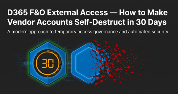 D365 F&O External Access — How to Make Vendor Accounts Self-Destruct in 30 Days