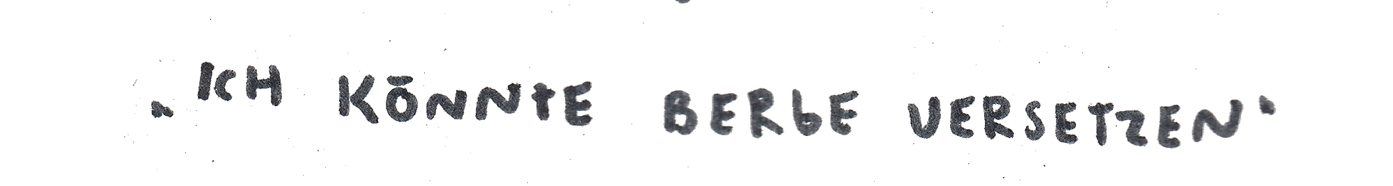 "Ich könnte Berge versertzen"