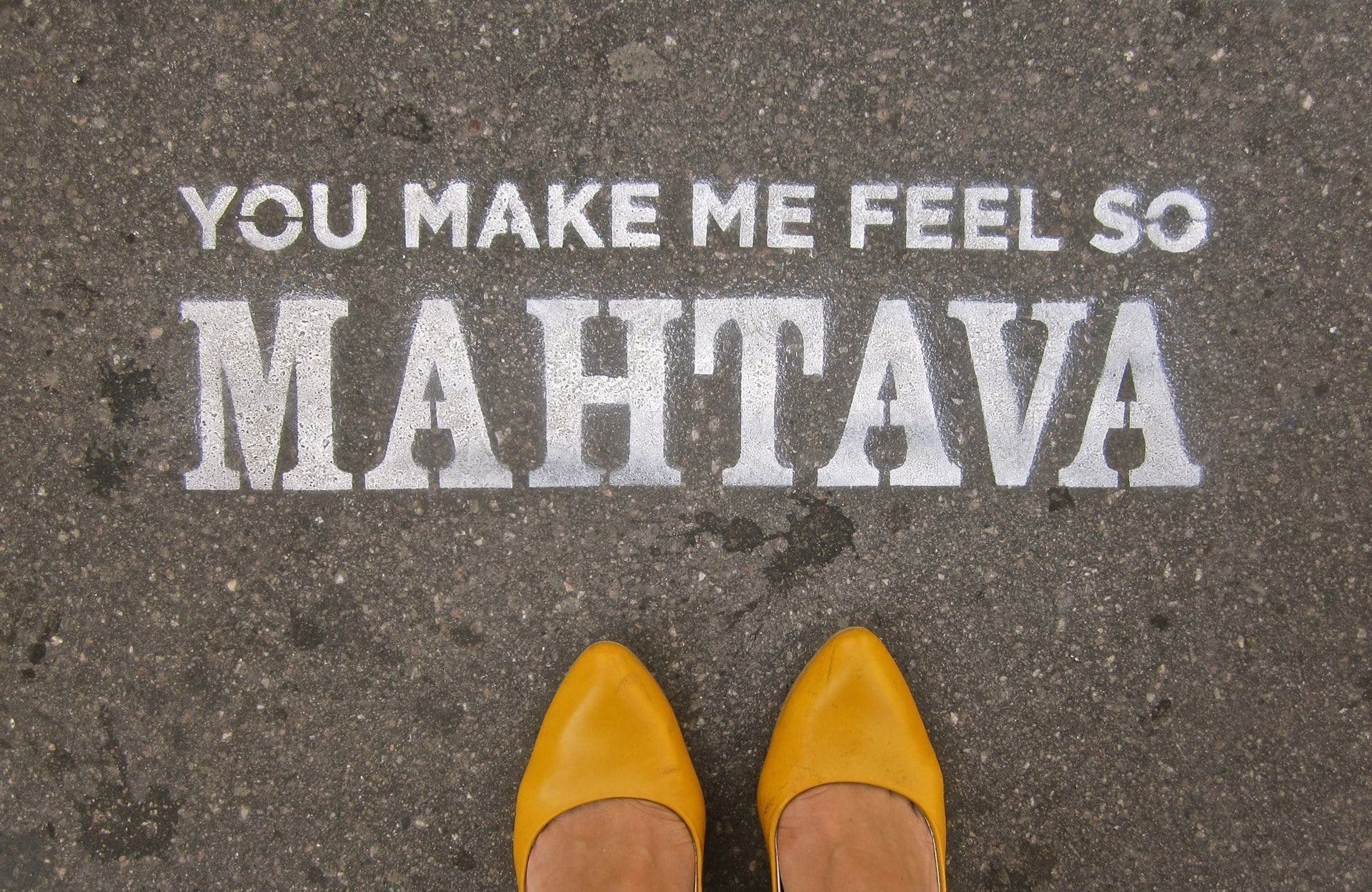 You Make Me Feel So Mahtava