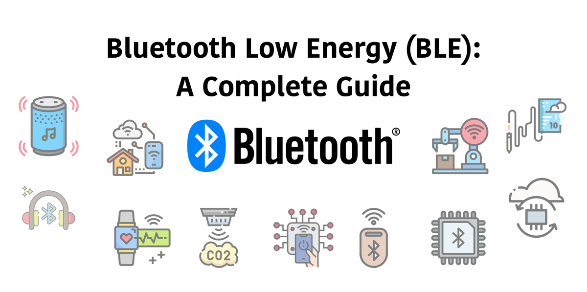 Bluetooth Low Energy (BLE): A Complete Guide