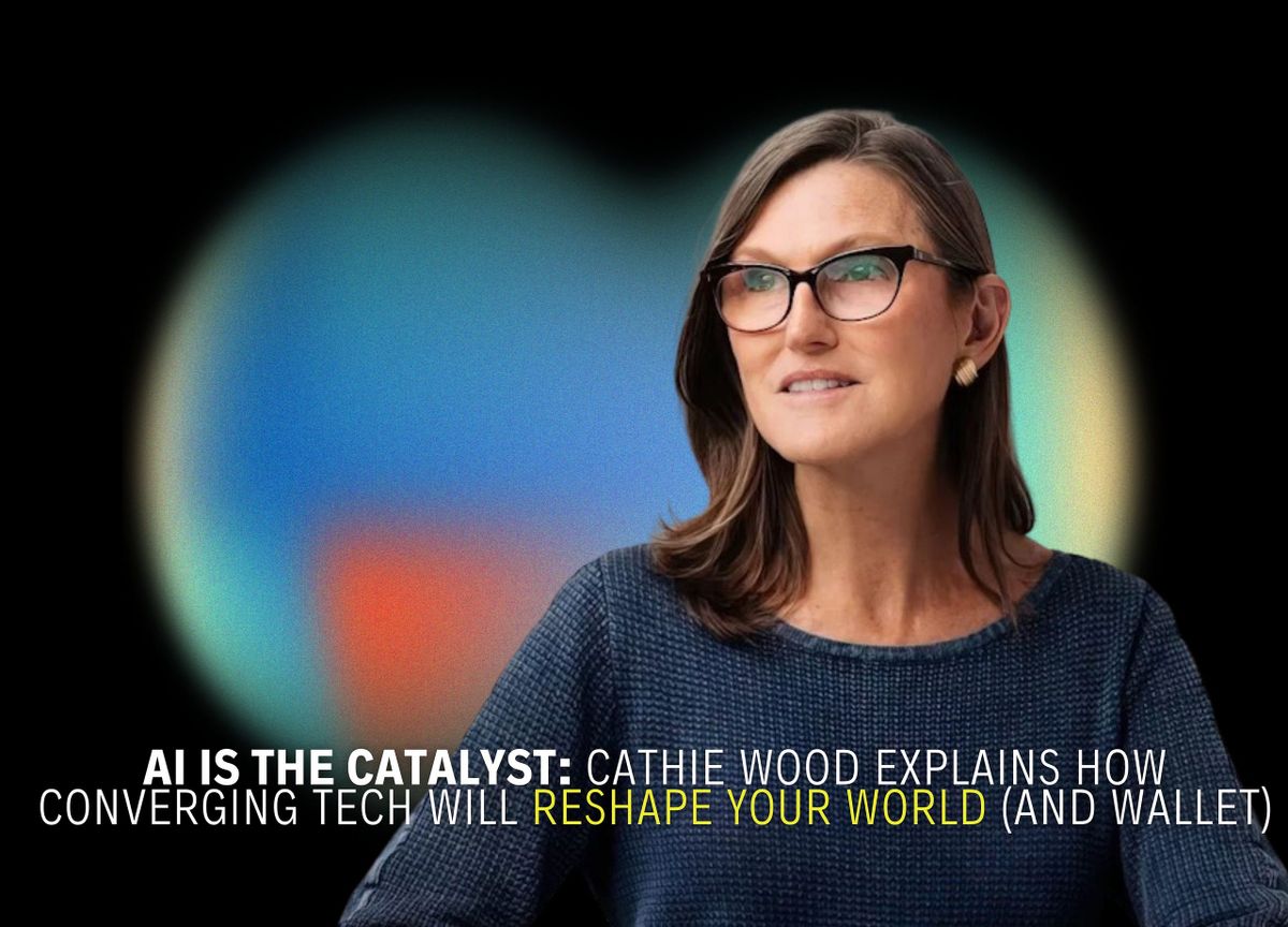AI is the Catalyst: Cathie Wood Explains How Converging Tech Will Reshape Your World (and Wallet)