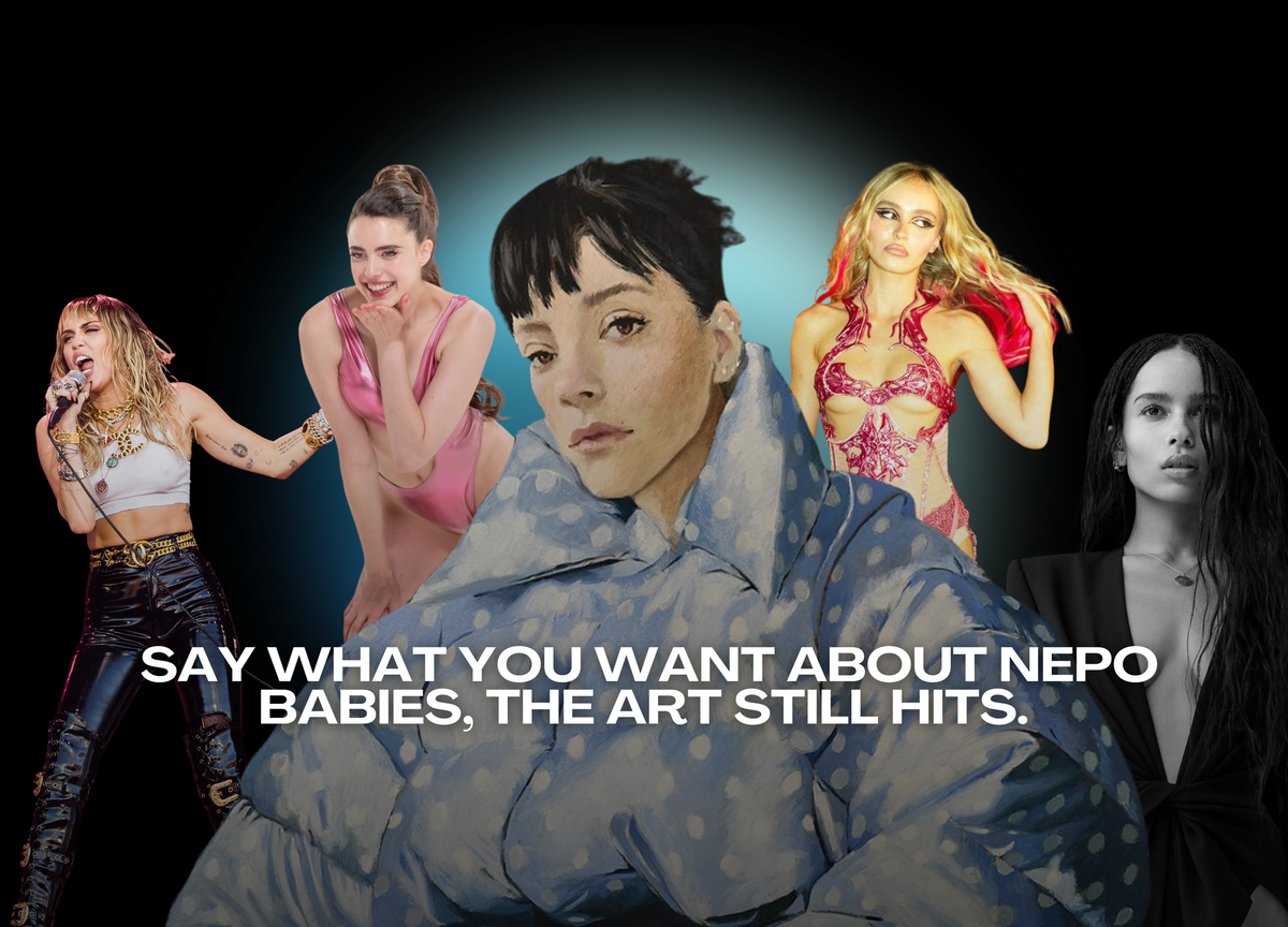 Say What You Want About Nepo Babies, The Art Still Hits.