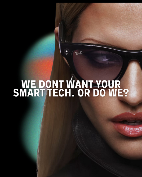 We don’t want your smart tech. Or do we?