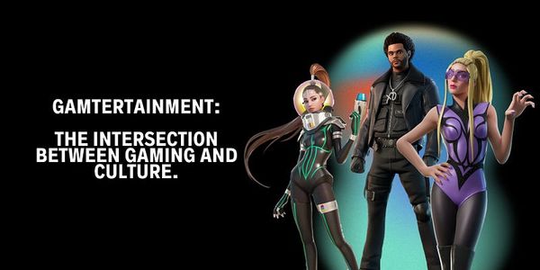 Gamtertainment: the intersection between gaming and culture.