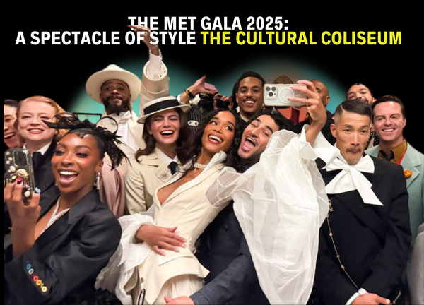 The Met Gala 2025: A Spectacle of Style & THE Cultural coliseum