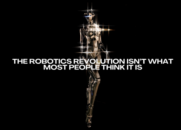 The Robotics Revolution Isn’t What Most People Think It Is