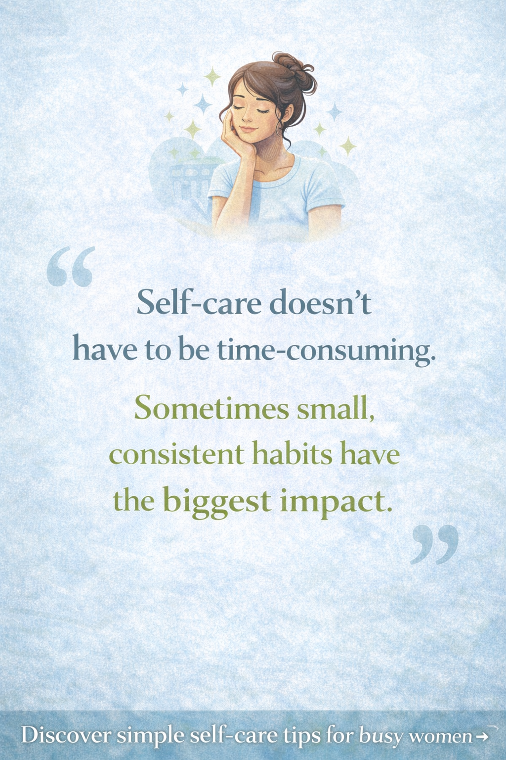 Quote graphic about self-care for busy women saying self-care doesn’t have to be time consuming and small consistent habits can reduce stress and support wellness.