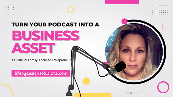 How to Turn Your Podcast into a Business Asset