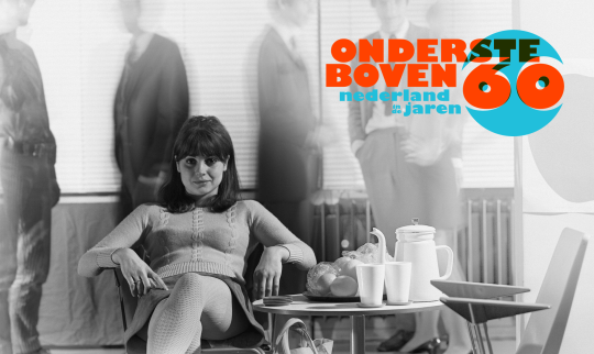NTR/VPRO: Ondersteboven — Nederland in de jaren 60