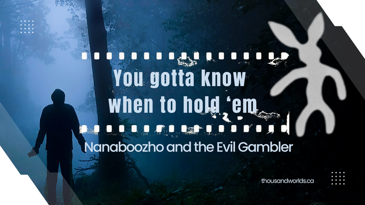 dark background with a silhouetted figure. You gotta know when to hold 'em. Nanaboozho and the Evil Gambler