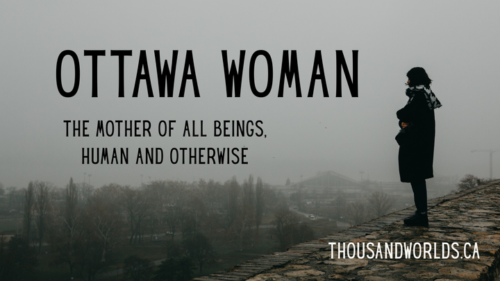 a woman stands alone, looking over a town with trees. Ottawa Woman: The mother of all beings, human and otherwise