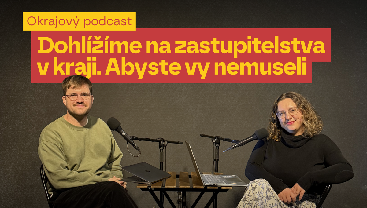 Podcast: Proč dohlížíme na zastupitelstva v kraji? Abyste vy nemuseli