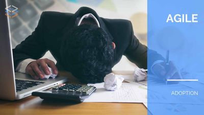 Five Reasons Why Agile Adoption Fails to Generate Expected Results