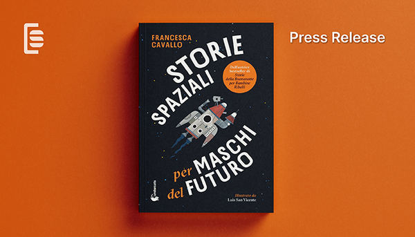 Storie Spaziali per Maschi del Futuro: il nuovo libro di Francesca Cavallo arriva in libreria