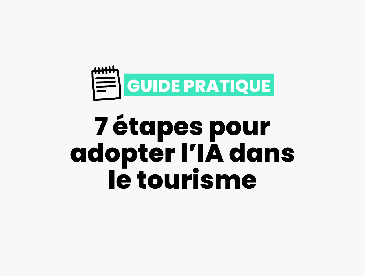 7 étapes pour adopter l’IA dans le tourisme : le guide pratique