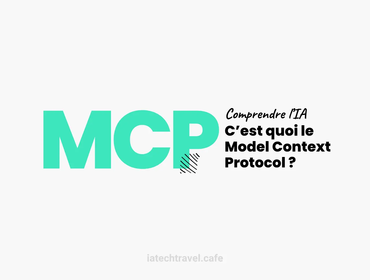 C'est quoi le MCP (Model Context Protocol) ?