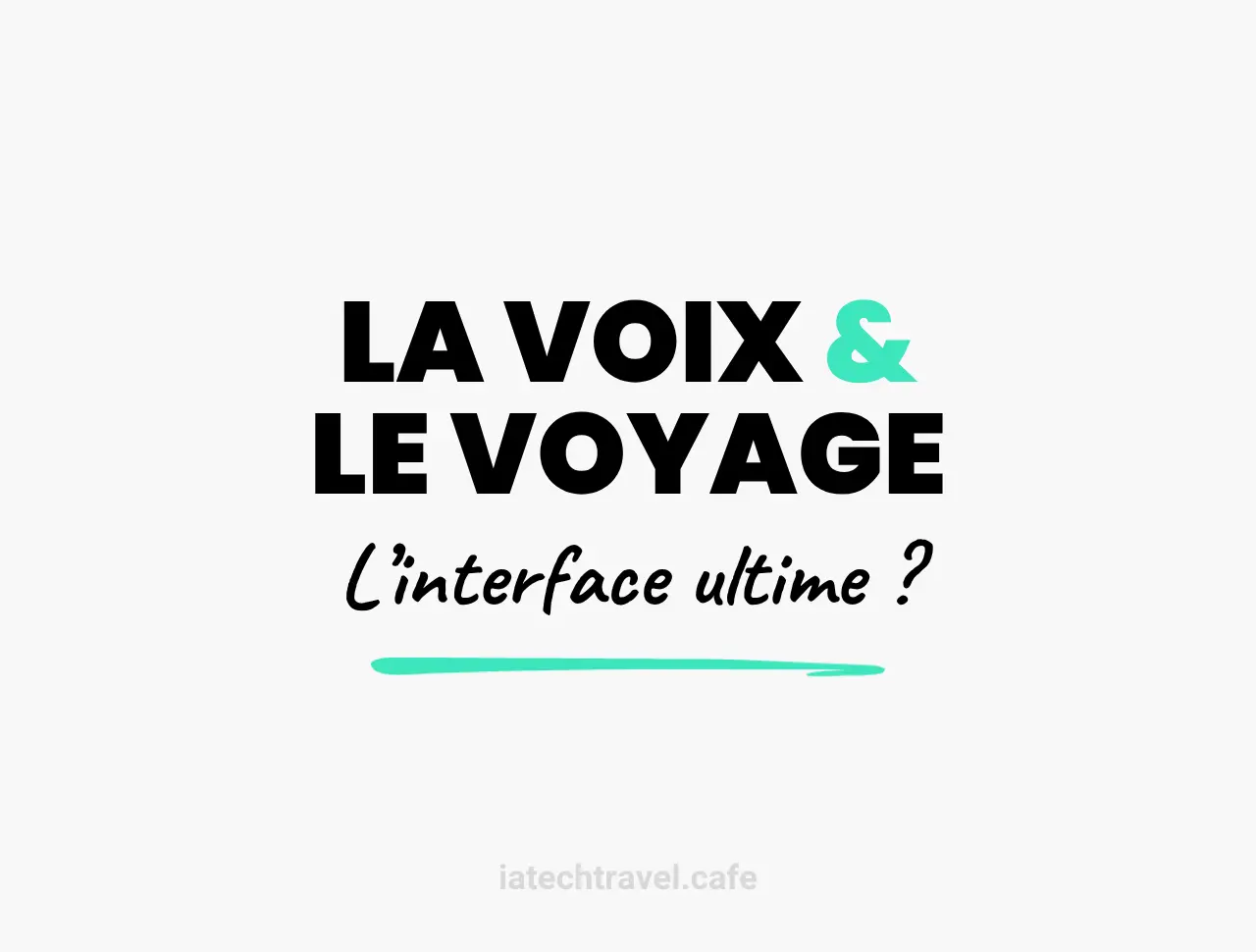 La voix est-elle l’interface ultime du voyage ?