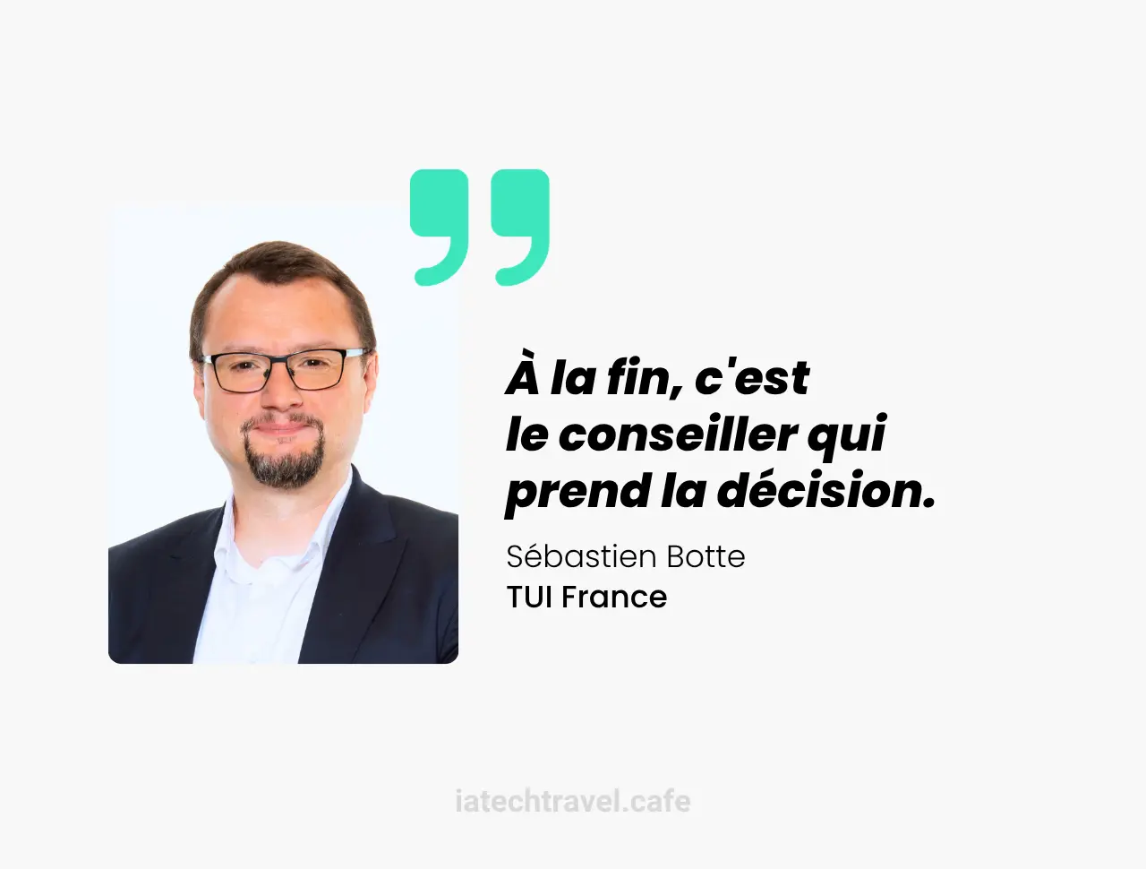 Sébastion Botte (TUI France) : "A la fin c’est le conseiller qui prend la décision"