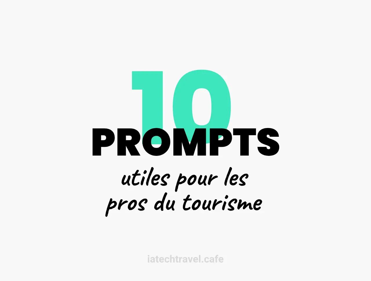 10 prompts utiles pour les pros du tourisme