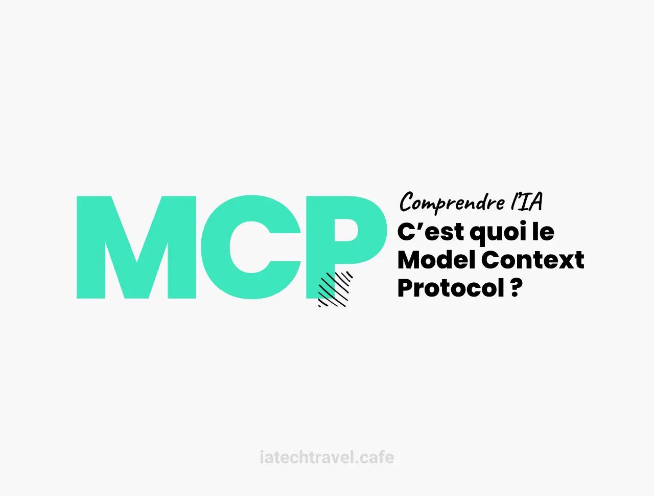 C'est quoi le MCP (Model Context Protocol) ?