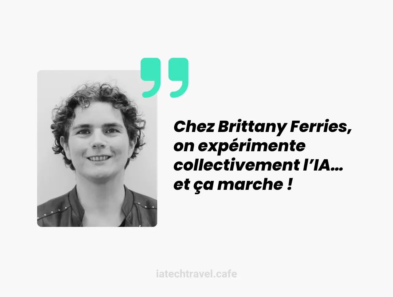 "Chez Brittany Ferries, on expérimente collectivement l’IA... et ça marche !"