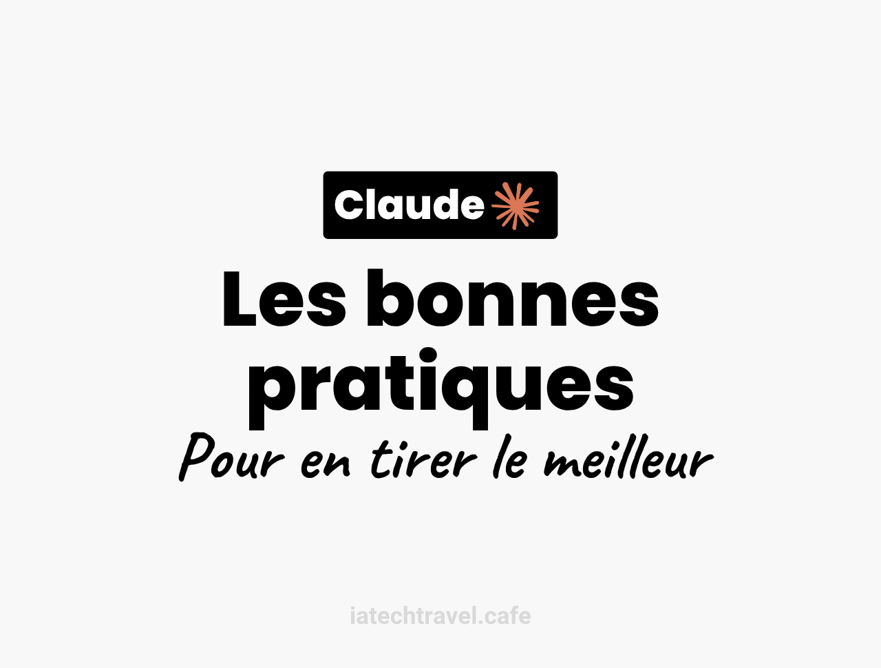 Bien utiliser Claude : les bonnes pratiques