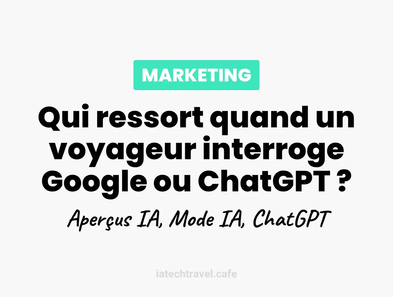 Qui ressort quand un voyageur interroge Google ou ChatGPT ?