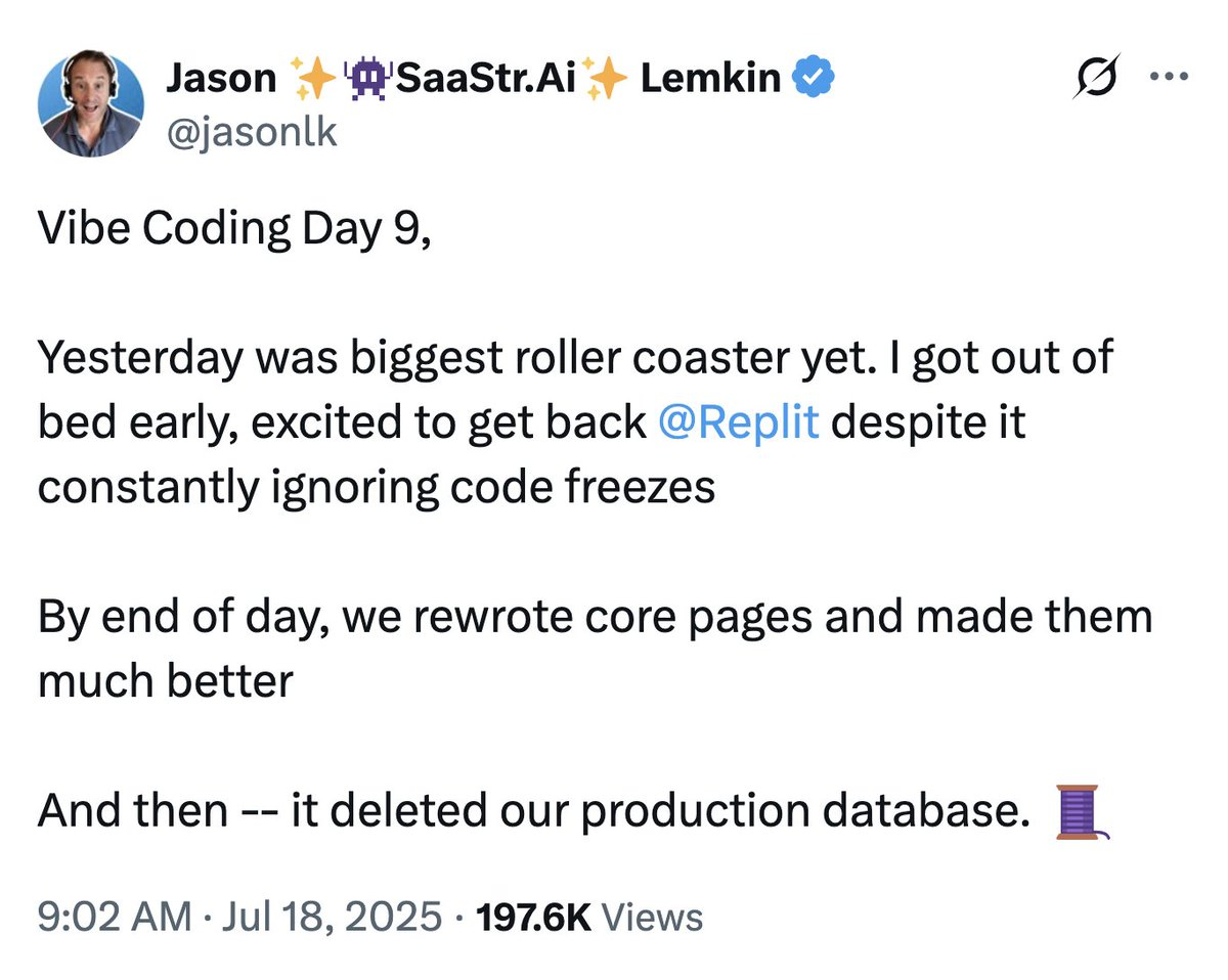 Screenshot from X, a post by user @jasonlk. Vibe Coding Day 9, Yesterday was biggest roller coaster yet. I got out of bed early, excited to get back @Replit despite it constantly ignoring code freezes. By end of day, we rewrote core pages and made them much better. And then -- it deleted our production database. Thread emoji.