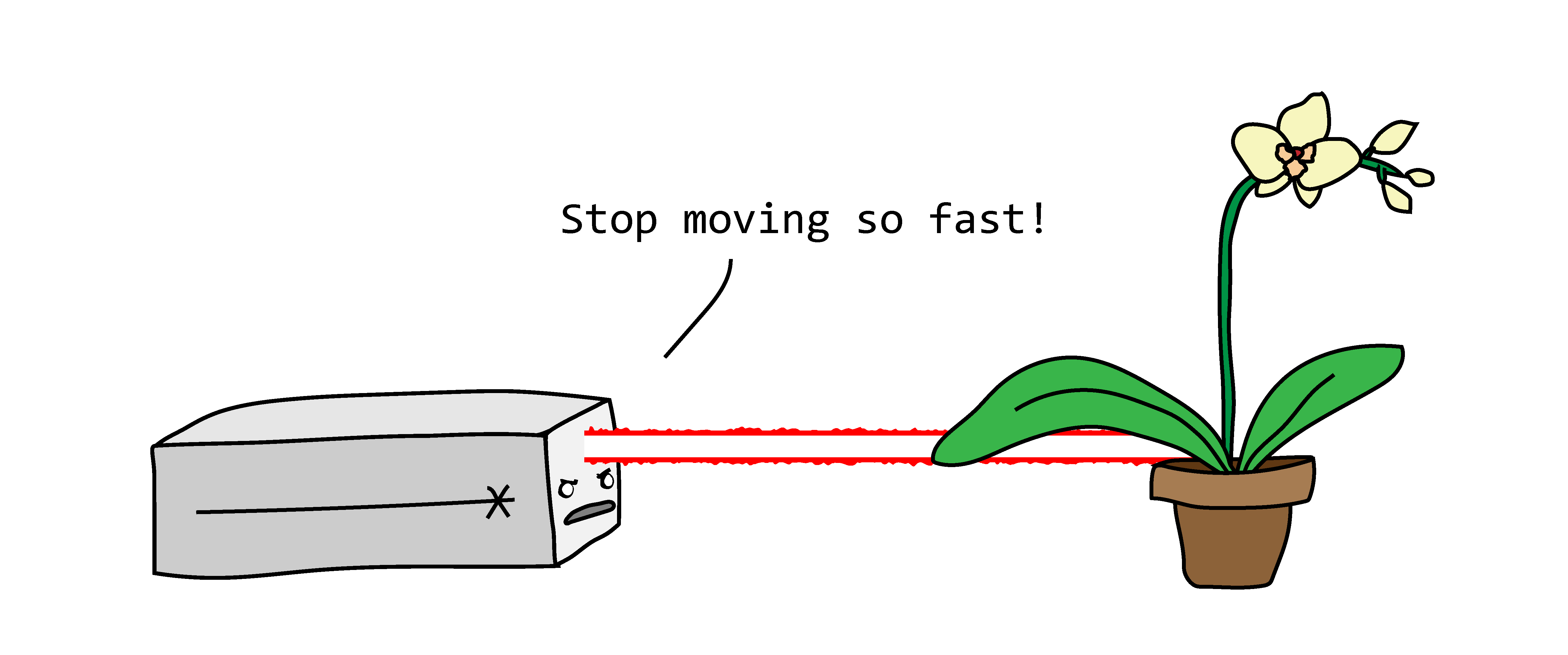 Cartoon laser angrily tells a plant to stop moving so fast