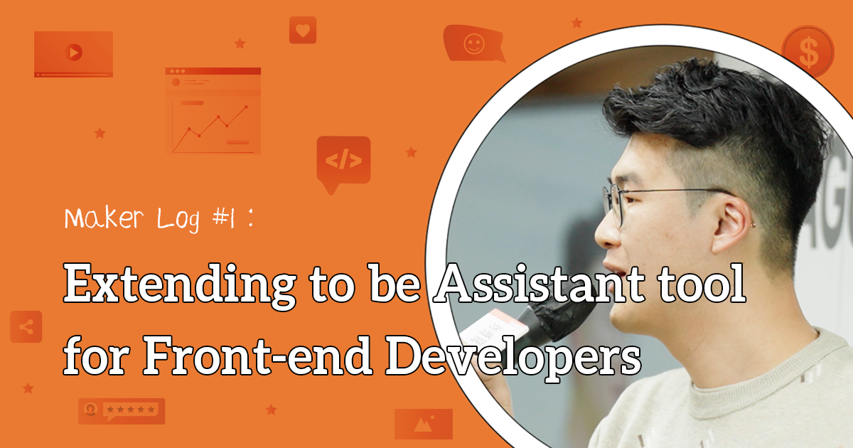 Maker Log #1: Extending to be an Assistant tool for Front-end Developers