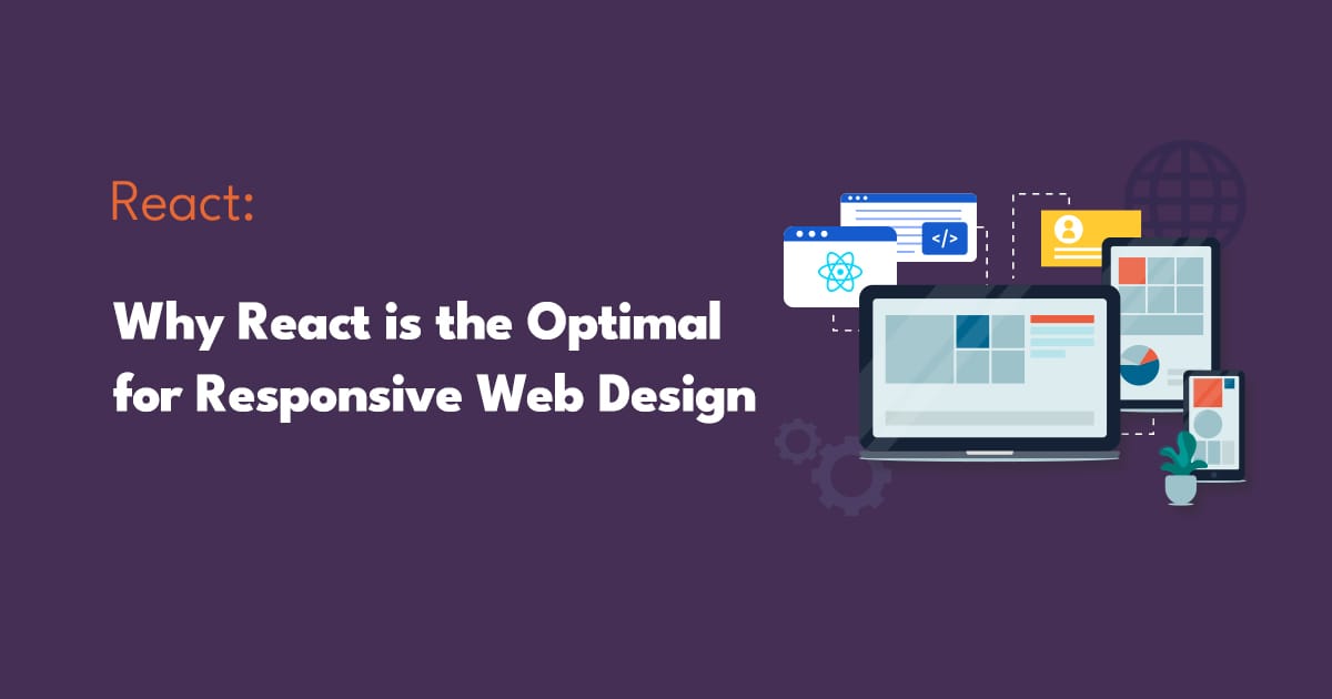 Why React is the Optimal Framework for Responsive Web Design