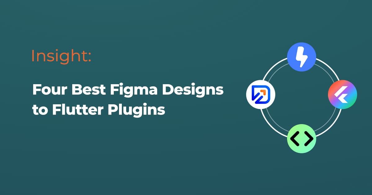 A Comparative Analysis of Four Best Figma Designs to Flutter Plugins
